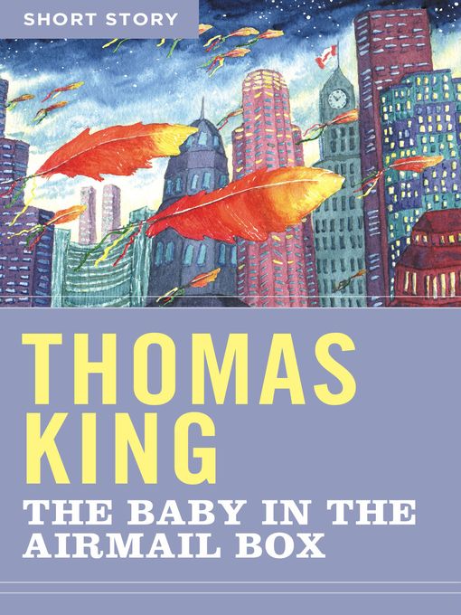Title details for The Baby In the Airmail Box by Thomas King - Available